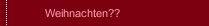 Weihnachten??