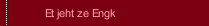 Et jeht ze Engk