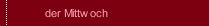 der Mittwoch