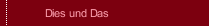 Dies und Das